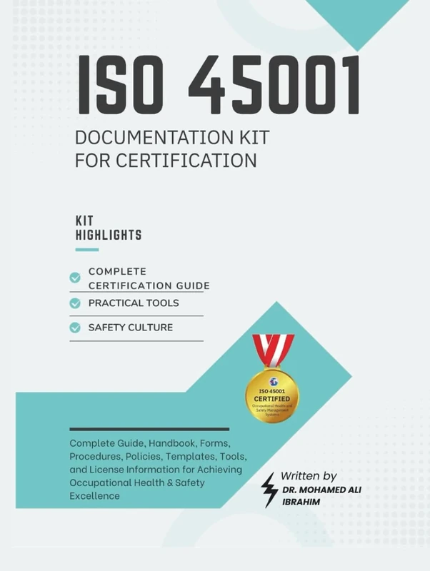 ISO 45001 Documentation KIT For Certification: Comprehensive Guide, Templates, and Tools for Achieving Occupational Health & Safety Excellence