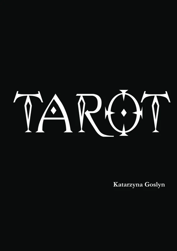TAROT: Kompendium wiedzy, praktyki i duchowosci