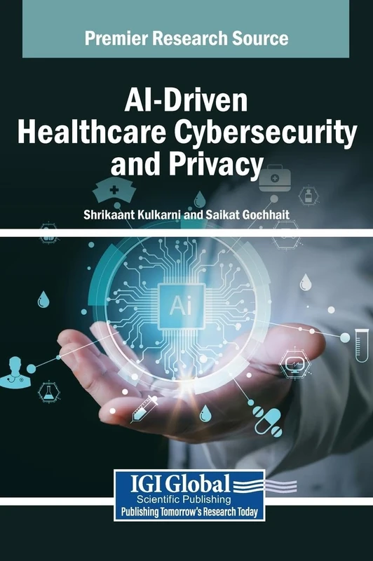 AI-Driven Healthcare Cybersecurity and Privacy