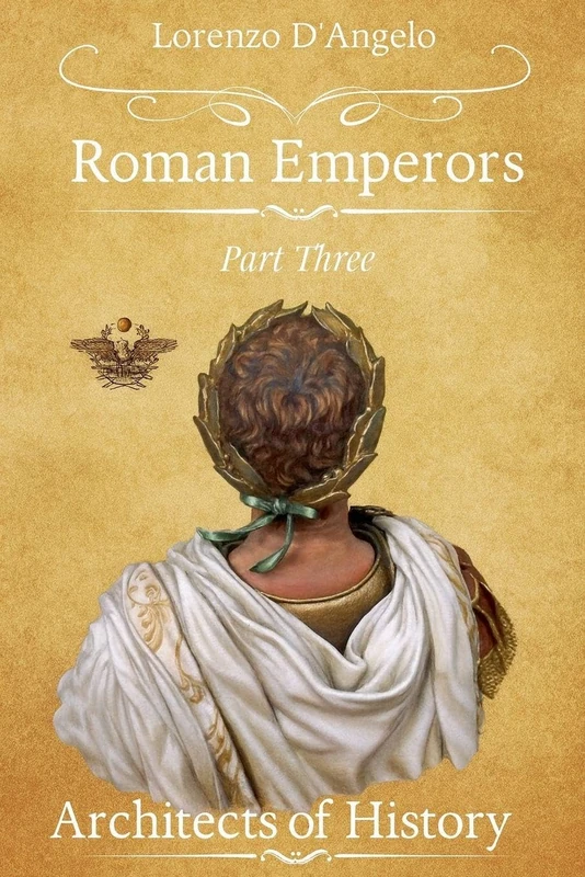 Roman Еmperors Architects of History Part Three: 7 (Icons of Influence: Masters and Empires)