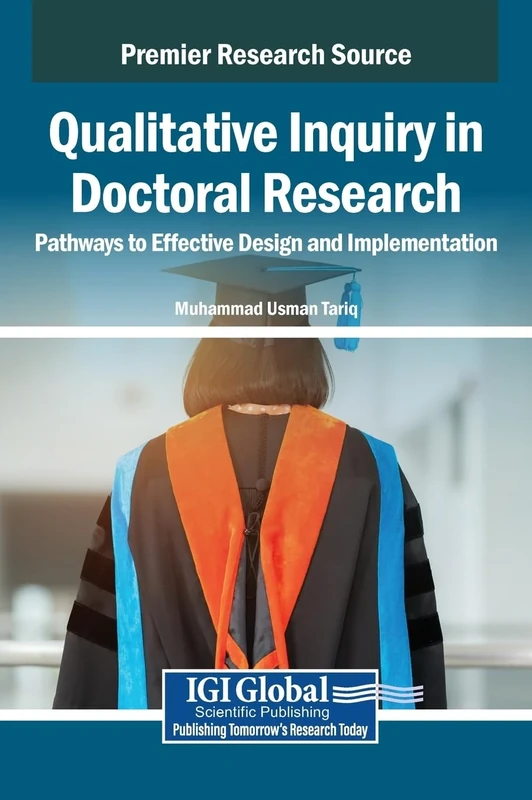 Qualitative Inquiry in Doctoral Research: Pathways to Effective Design and Implementation