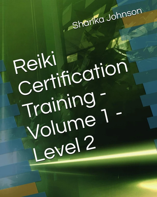 Reiki Certification Training - Volume 1 - Level 2 - The Path to Healing and Empowerment