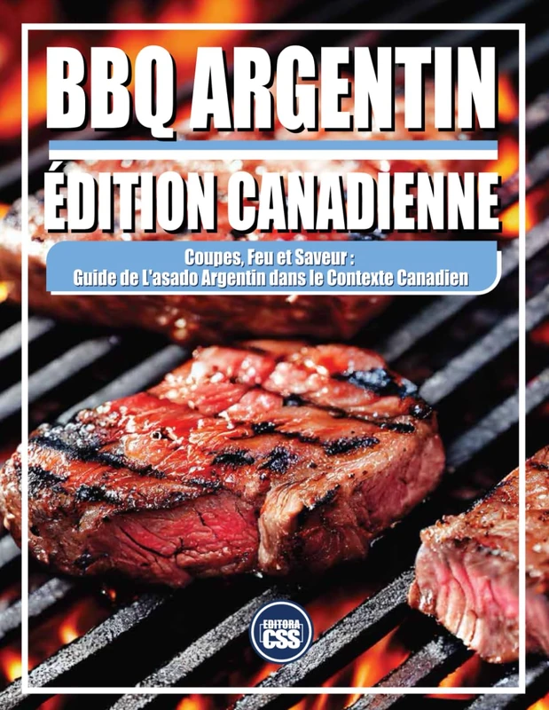 BBQ ARGENTIN - ÉDITION CANADIENNE - Coupes, feu et saveur : Guide de l'asado argentin dans le contexte canadien: 2025 ÉDITION: 15 (The BBQ Series) - Image 1
