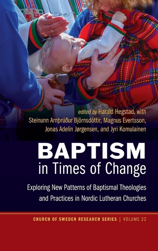 Baptism in Times of Change: Exploring New Patterns of Baptismal Theologies and Practices in Nordic Lutheran Churches: 22 (Church of Sweden Research) - Image 1