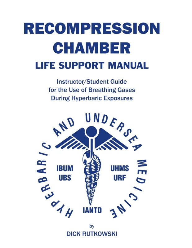Recompression Chamber Life Support Manual: Instructor/Student Guide to Breathing Gases During Hyperbaric Exposure
