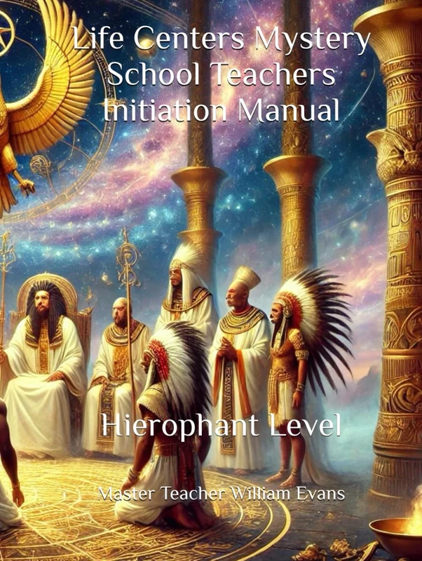 Life Centers Mystery School Teachers Initiation Manual: Hierophant Level