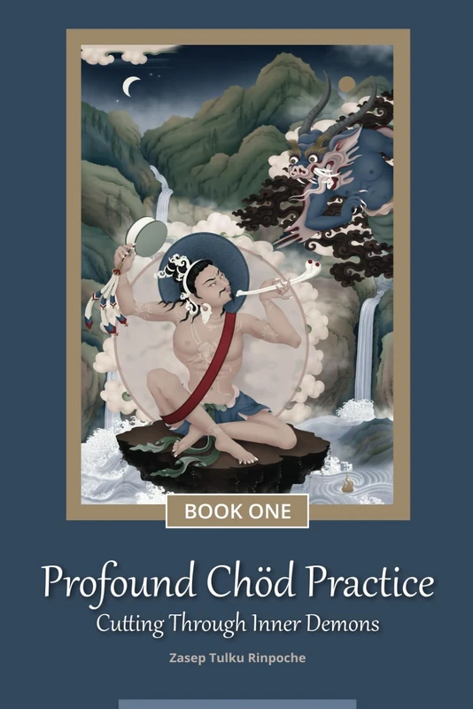 Profound Chöd Practice — Cutting Through Inner Demons: Book One