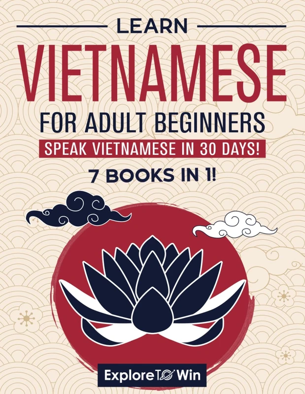 Learn Vietnamese for Adult Beginners: 7 Books in 1: Speak Vietnamese In 30 Days!