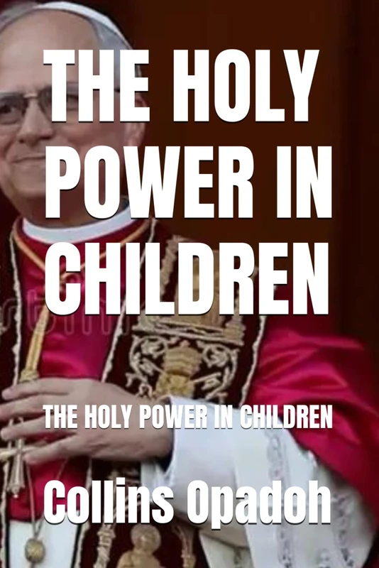 THE HOLY POWER IN CHILDREN: THE HOLY POWER IN CHILDREN