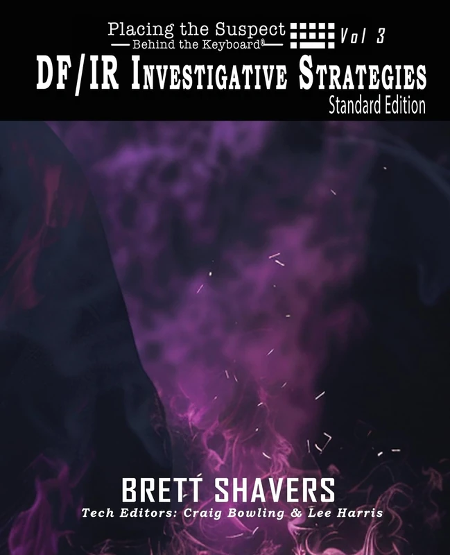 Placing the Suspect Behind the Keyboard: DF/IR Investigative Strategies: VOL3 - Image 1