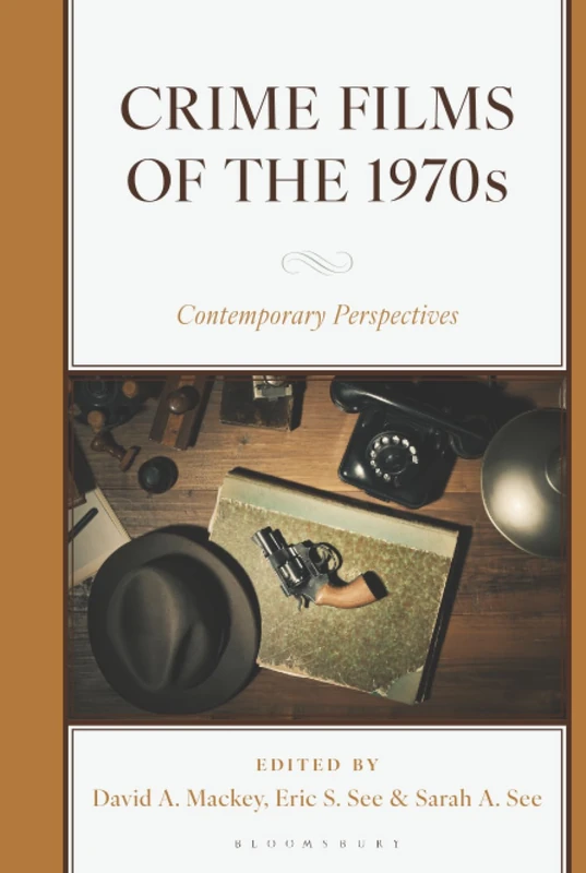 Crime Films of the 1970s: Contemporary Perspectives