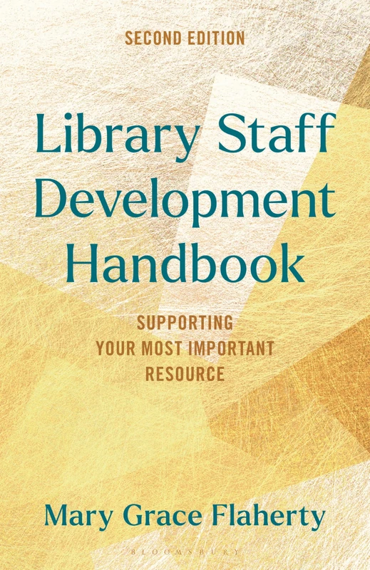 Library Staff Development Handbook: Supporting Your Most Important Resource (Medical Library Association Books Series)