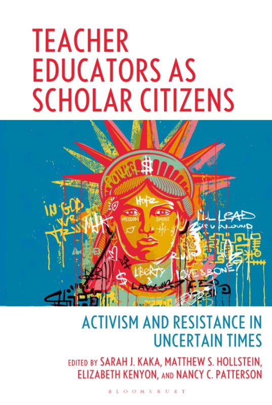 Teacher Educators as Scholar Citizens: Activism and Resistance in Uncertain Times