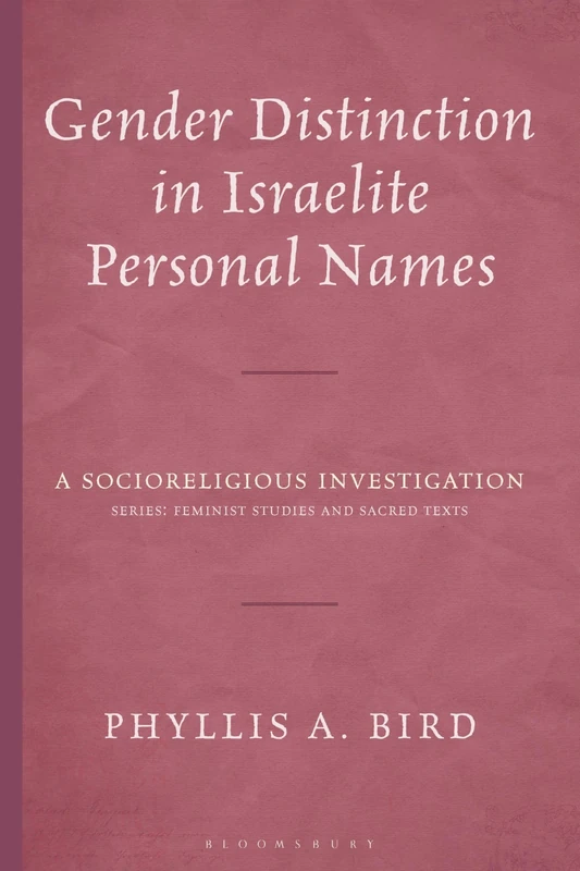 Gender Distinction in Israelite Personal Names: A Socioreligious Investigation (Feminist Studies and Sacred Texts)