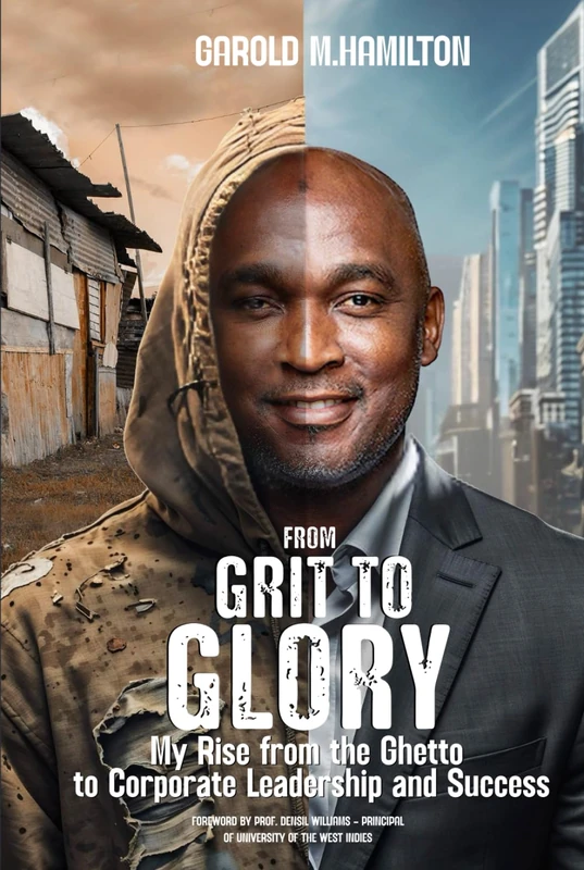 From Grit to Glory: My Rise from the Ghetto to Corporate Leadership and Success