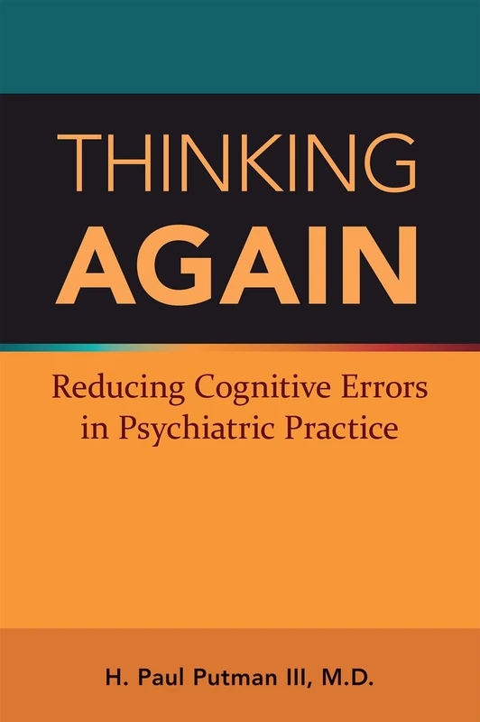 Thinking Again: Reducing Cognitive Errors in Psychiatric Practice - Image 1