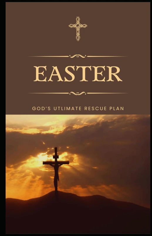EASTER: God's Ultimate Rescue Plan (GODS PLAN A FOR THE WORLD)