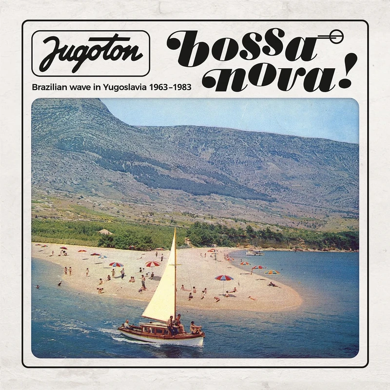 Jugoton Bossa Nova: Brazilian Wave In Yugoslavia 1963-1983 [VINYL]