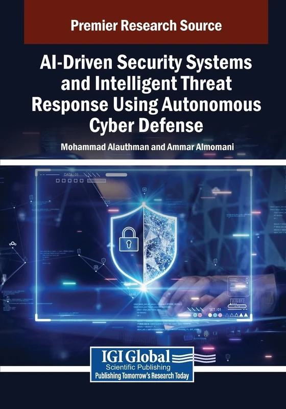 AI-Driven Security Systems and Intelligent Threat Response Using Autonomous Cyber Defense