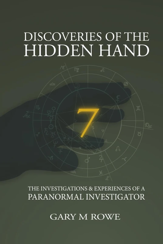 Discoveries of the Hidden Hand: The Investigations & Experiences of a Paranormal Investigator