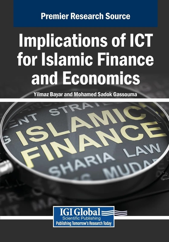 Implications of ICT for Islamic Finance and Economics (Premier Research Source)