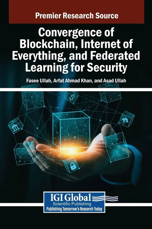 Convergence of Blockchain, Internet of Everything, and Federated Learning for Security (Premier Research Source)