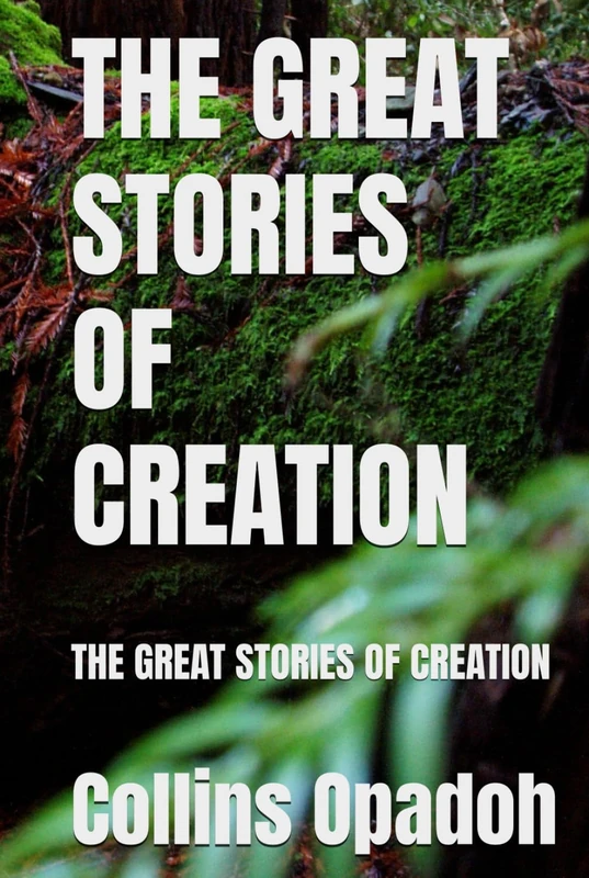 THE GREAT STORIES OF CREATION: THE GREAT STORIES OF CREATION