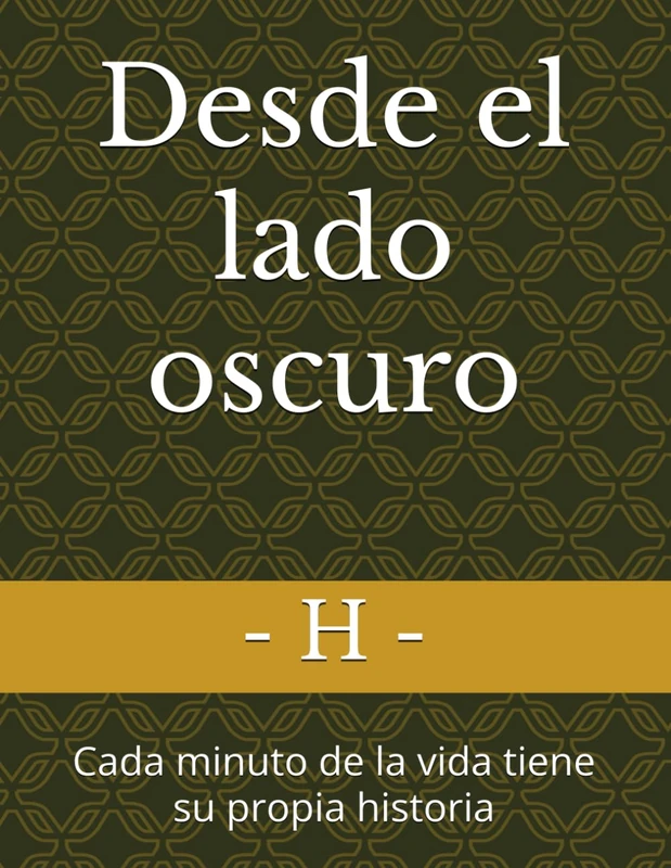 Desde el lado oscuro: Cada minuto de la vida tiene su propia historia