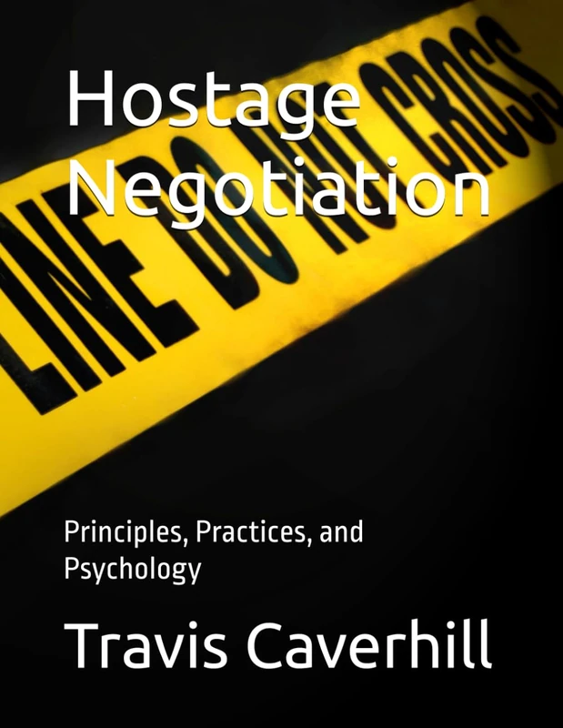 Hostage Negotiation: Principles, Practices, and Psychology