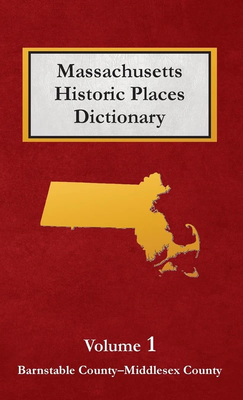 Massachusetts Historic Places Dictionary - Volume 1