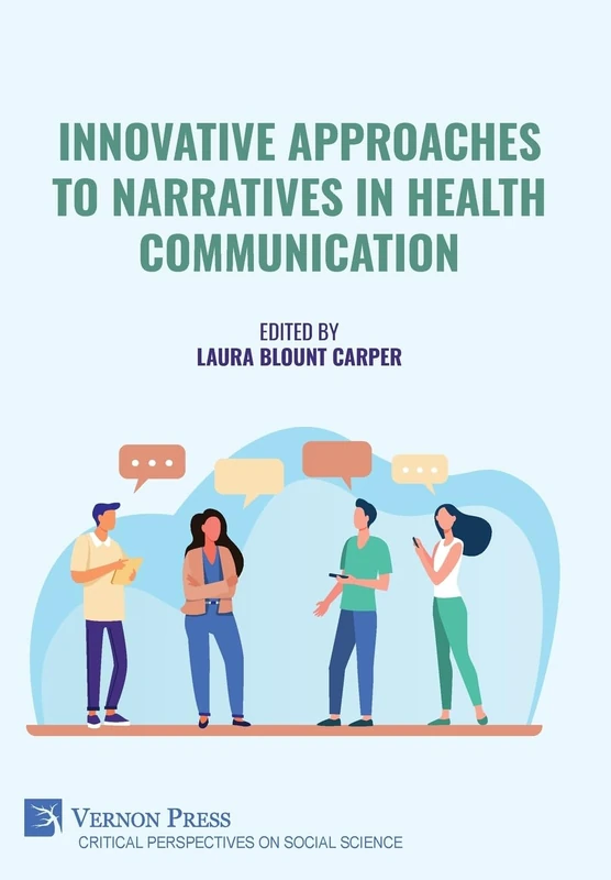 Innovative Approaches to Narratives in Health Communication (Critical Perspectives on Social Science)
