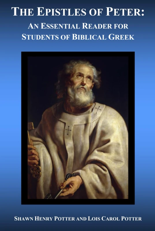 The Epistles of Peter: An Essential Reader for Students of Biblical Greek