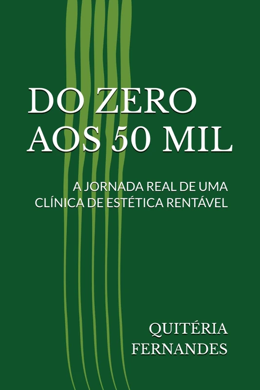 Do Zero aos 50 Mil - A Jornada de uma Clinica de Estetica