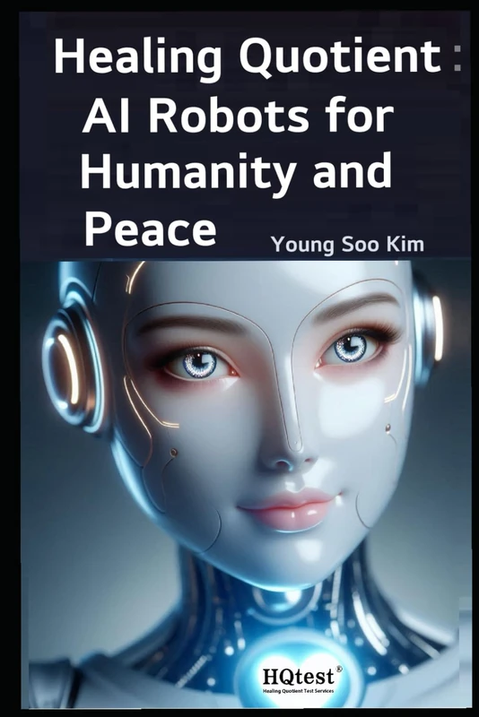 Healing Quotient: AI Robots for Humanity and Peace