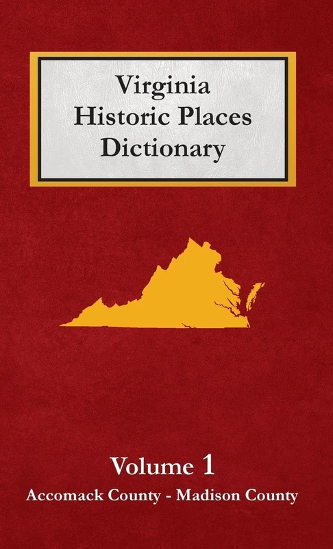 Dictionary of Virginia Historic Places - Volume 1