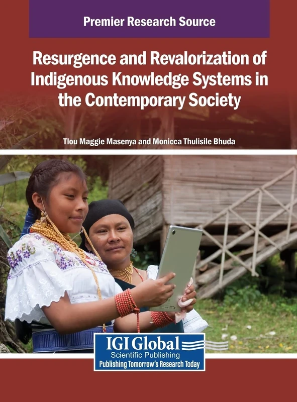 Resurgence and Revalorization of Indigenous Knowledge Systems in the Contemporary Society (Premier Research Source)