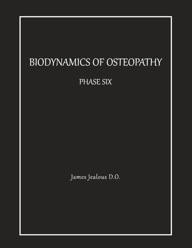 Biodynamics of Osteopathy Phase Six