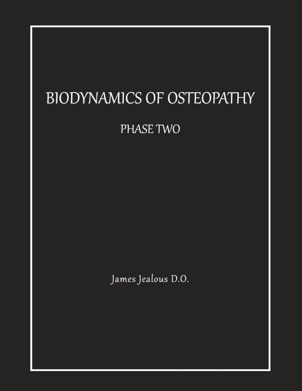 Biodynamics of Osteopathy Phase Two