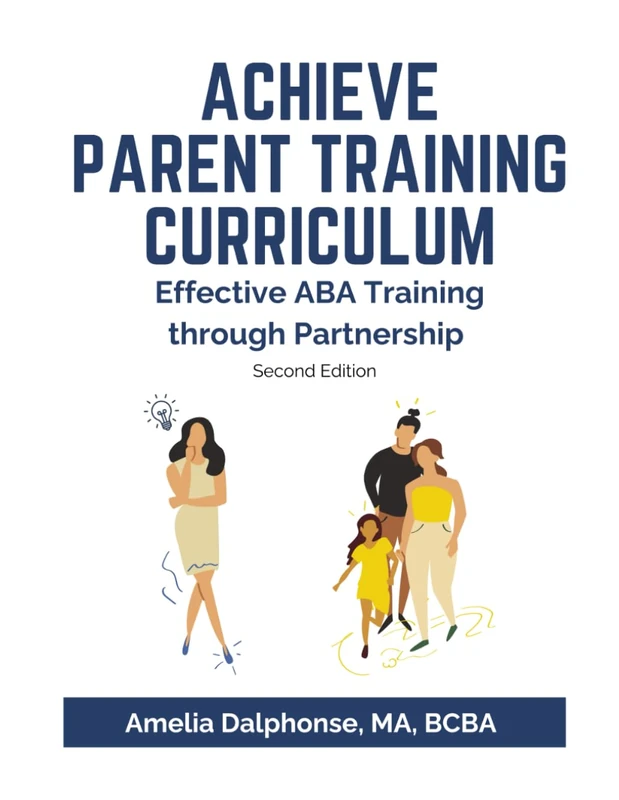 ACHIEVE Parent Training Curriculum: Effective ABA Training through Partnership