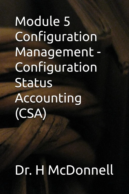 Module 5 Configuration Management - Configuration Status Accounting (CSA) (Configuration Management (CM) Training and Certification)