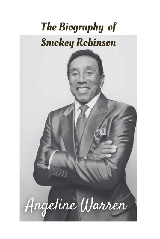 Biography of Smokey Robinson: The Soul of Motown, The Man Behind The Music.