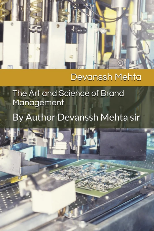 The Art and Science of Brand Management - Devanssh Mehta