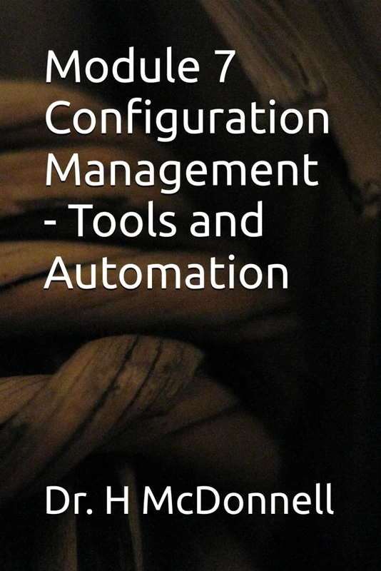 Module 7 Configuration Management - Tools and Automation (Configuration Management (CM) Training and Certification)