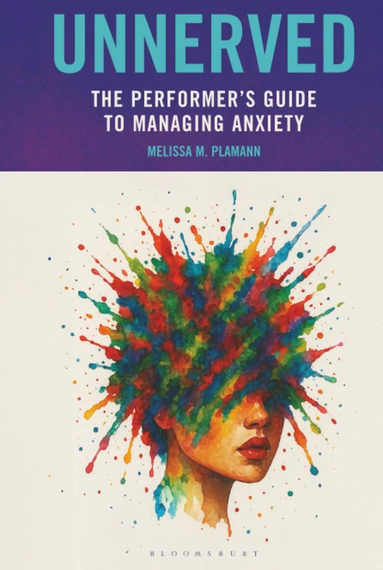 Unnerved: The Performer's Guide to Managing Anxiety