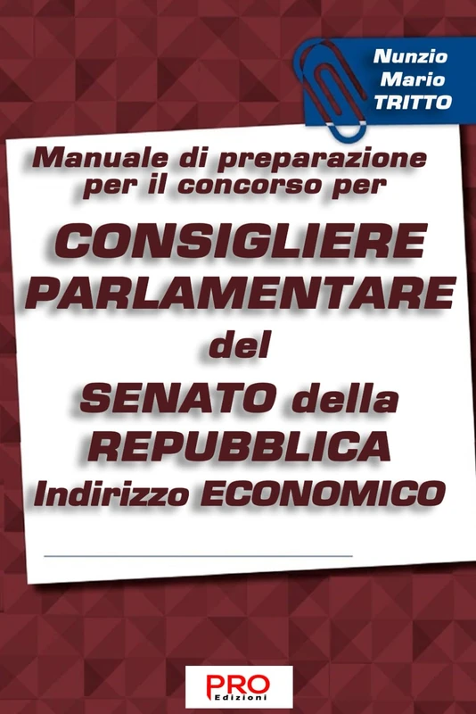 Manuale di preparazione per il concorso per Consigliere parlamentare del Senato della Repubblica - Indirizzo Economico