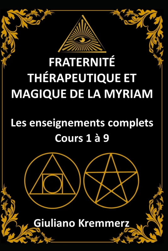 Fraternité Thérapeutique et Magique de la Myriam (F+T+M+M+): Les enseignements complets ( Cours 1 à 9) - Image 1