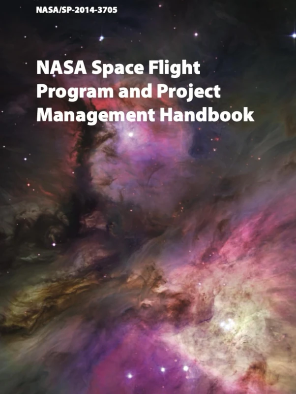 NASA Space Flight Program and Project Management Handbook: Nasa/Sp-2014-3705