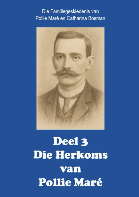 Die Familiegeskiedenis van Pollie Maré en Catharina Bosman: Deel 3 - Die Herkoms van Pollie Maré