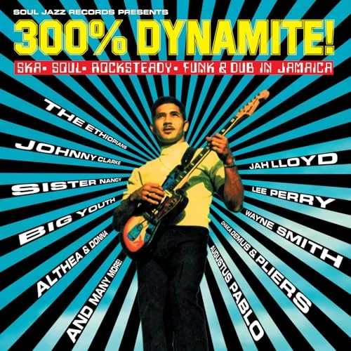 Soul Jazz Records presents 300% DYNAMITE! Ska, Soul, Rocksteady, Funk and Dub in Jamaica