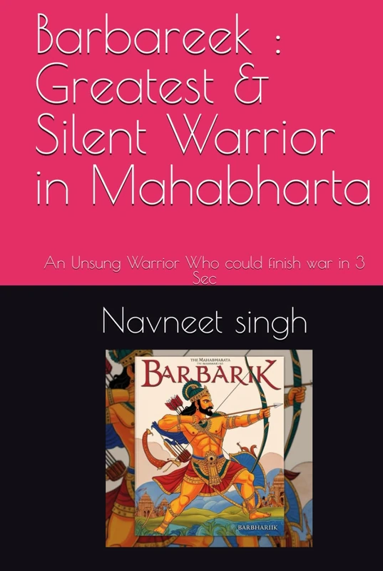 Barbareek : Greatest & Silent Warrior in Mahabharta: An Unsung Warrior Who could finish war in 3 Sec